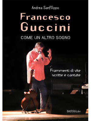 Francesco Guccini. Come un ...