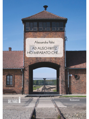 Ad Auschwitz ho imparato ch...