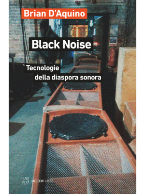 Black noise. Tecnologie del...