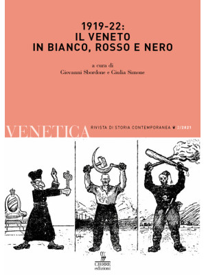 Venetica. Annuario di storia delle Venezie in età contemporanea (2021). Vol. 2: 1919-22: il Veneto in bianco, rosso e nero