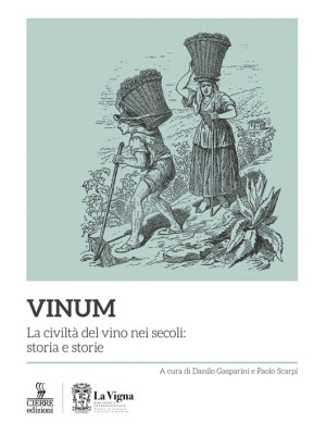 Vinum. La civiltà del vino nei secoli: storia e storie