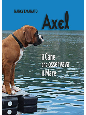 Axel. Il cane che osservava...