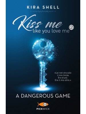 A dangerous game. Kiss me l...