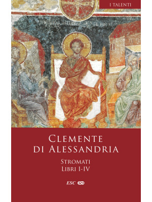 Stromati. Vol. 1-4: Libri I-IV