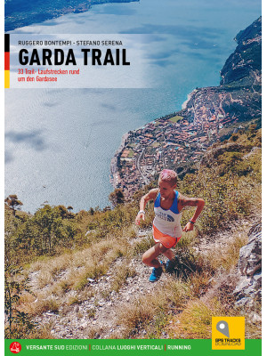 Garda trail. 33 itinerari d...