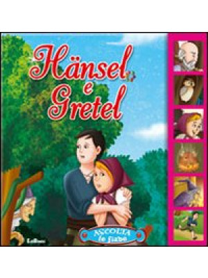 Hansel e Gretel. Ediz. illu...