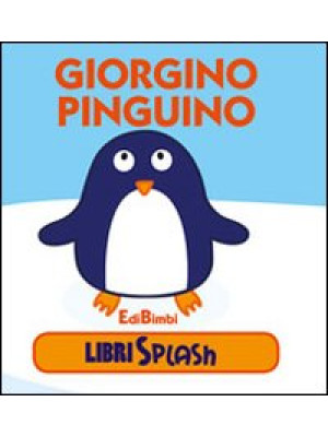 Giorgino pinguino. Libri sp...
