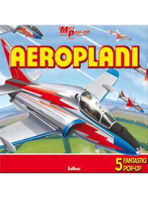 Aeroplani. Libro pop-up. Ed...