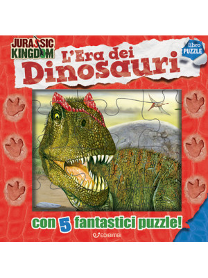 L'era dei dinosauri. Jurassic Kingdom. Ediz. a colori. Con 5 puzzle