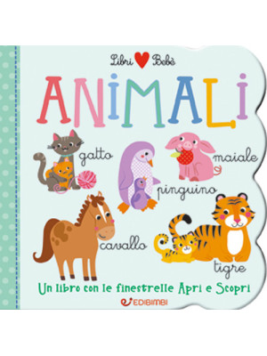 Animali. Libri bebé. Ediz. illustrata