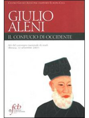 Padre Giulio Aleni S. J. Il...