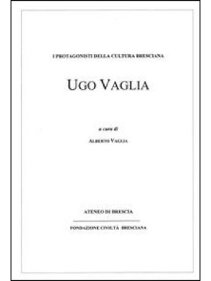 Ugo Vaglia. I protagonisti ...