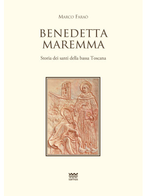 Benedetta Maremma. Storia d...
