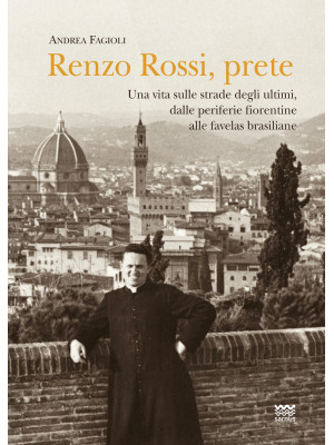 Renzo Rossi, Prete. Una vit...