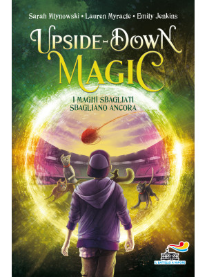 I maghi sbagliati sbagliano ancora. Upside down magic. Vol. 2