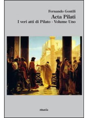 Acta Pilati. I veri atti di...