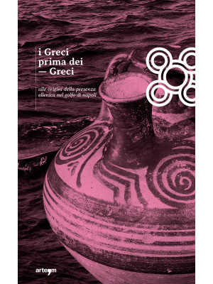 I Greci prima dei Greci. Al...