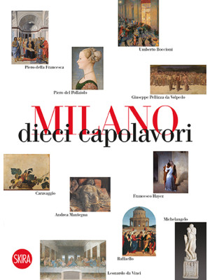 Milano 10 capolavori. Ediz....