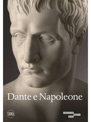 Dante e Napoleone. Miti fon...