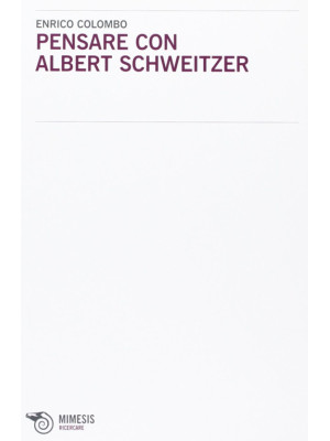 Pensare con Albert Schweitzer