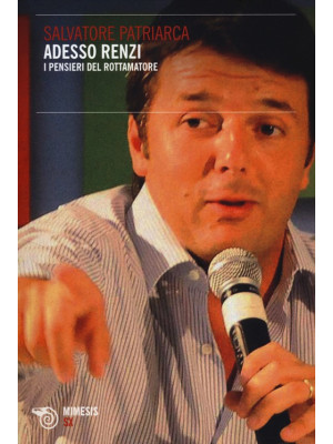Adesso Renzi. I pensieri de...