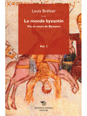 Le monde byzantin. Vol. 1: ...