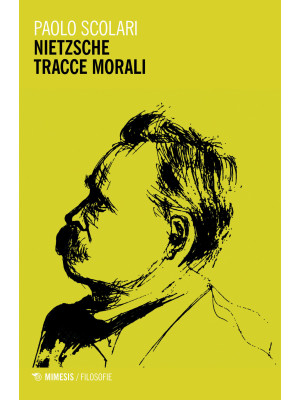 Nietzsche. Tracce morali