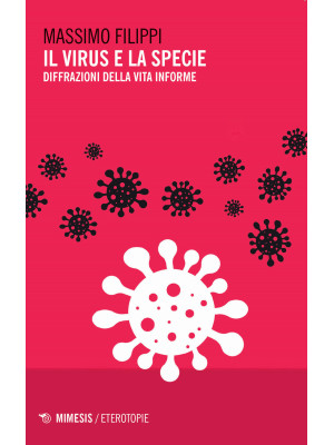 Il virus e la specie. Diffrazioni della vita informe