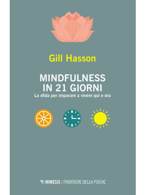 Mindfulness in 21 giorni. L...