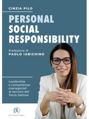 Personal social responsibility. Leadership e competenze manageriali al servizio del Terzo Settore