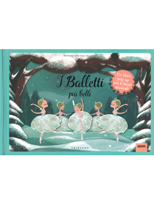 I balletti più belli. Libro pop-up. Libro sonoro. Ediz. a colori
