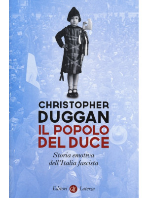 Il popolo del Duce. Storia emotiva dell'Italia fascista