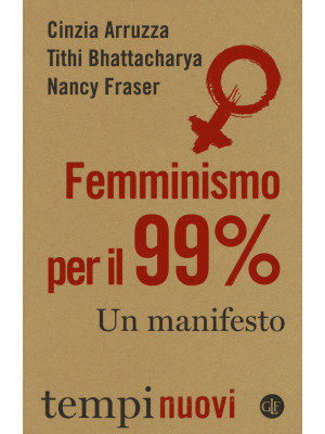 Femminismo per il 99%. Un m...