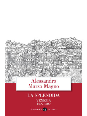 La splendida. Venezia 1499-1509