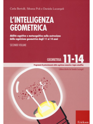L'Intelligenza geometrica. Vol. 2: Abilità cognitive e metacognitive nella costruzione della cognizione geometrica dagli 11 ai 14 anni