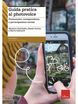Guida pratica al photovoice. Promuovere consapevolezza e partecipazione sociale