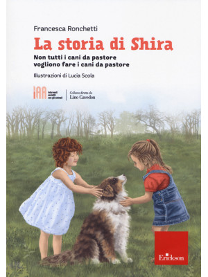 La storia di Shira. Non tutti i cani da pastore vogliono fare i cani da pastore