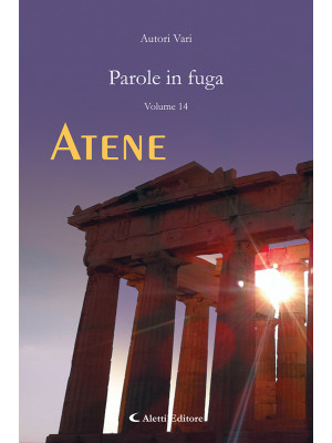 Parole in fuga. Vol. 14: Atene