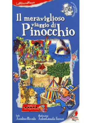 Il meraviglioso viaggio di Pinocchio. Ediz. illustrata