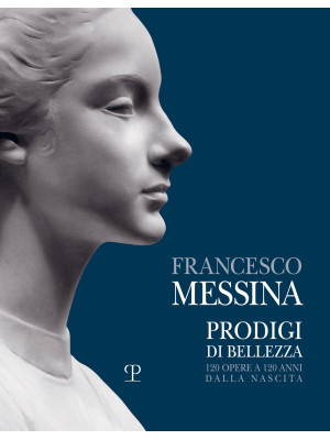 Francesco Messina. Prodigi ...