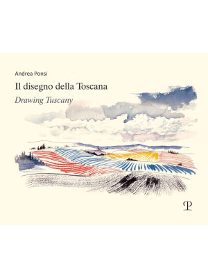 Il disegno della Toscana. D...