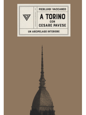 A Torino con Cesare Pavese. Un arcipelago interiore
