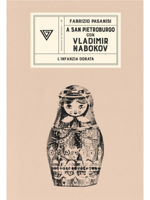 A San Pietroburgo con Vladimir Nabokov. L'infanzia dorata