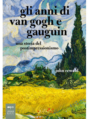 Gli anni di van Gogh e Gaug...