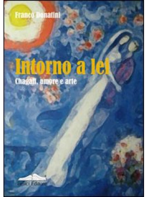Intorno a lei. Chagall, amo...