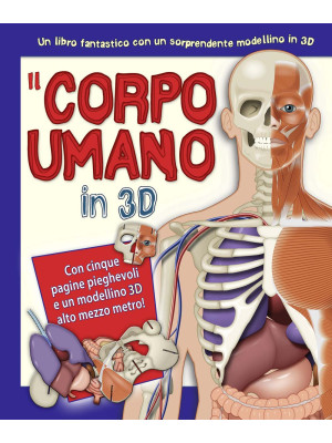Il corpo umano in 3D. Ediz....