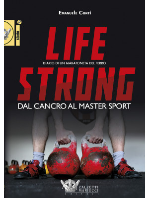 Life strong. Dal cancro al ...