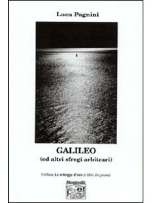 Galileo (ed altri sfregi ar...