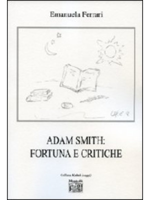 Adam Smith. Fortuna e critiche