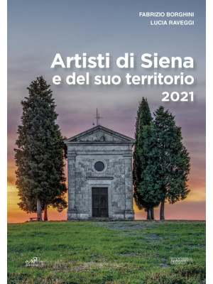 Artisti di Siena e del suo ...